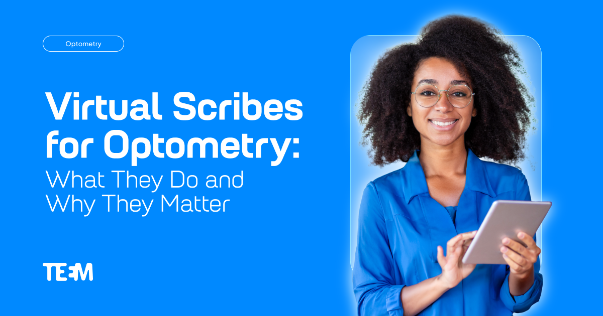 Virtual Scribes for Optometry: What They Do and Why They Matter - Teem